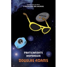 Praticamente inofensiva (O mochileiro das galáxias – Livro 5)