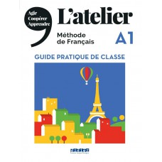 Atelier a1 - guide pratique de classe (2019)