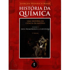 História da Química: uma história da ciência da matéria: volume 1: dos primórdios a Lavoisier