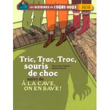 Tric, trac, troc, souris de choc suivi de a la cave, onen bave!