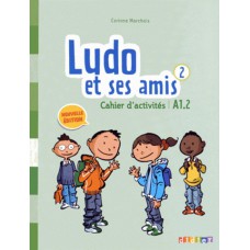 Ludo et ses amis 2 - cahier d´activites - nouvelle edition