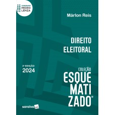 Direito Eleitoral - Coleção Esquematizado - 2 edição 2024