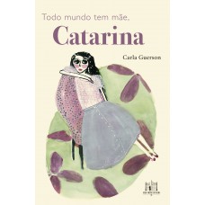 Todo mundo tem mãe, Catarina