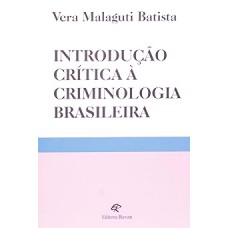 Introdução Crítica à Criminologia Brasileira