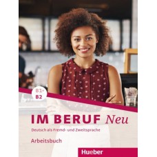 Im beruf neu b1+/b2 - arbeitsbuch - deutsch als fremd- und zweitsprache