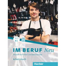 Im beruf neu a2+/b1 - arbeitsbuch - deutsch als fremd- und zweitsprache