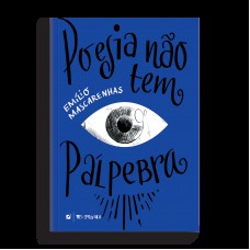 Poesia não tem pálpebra