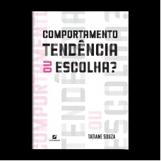 Comportamento: tendência ou escolha?