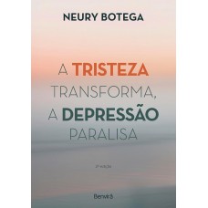 A Tristeza Transforma, a Depressão Paralisa