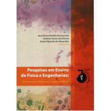 Pesquisas em Ensino de Fisica e Engenharias: Da Formação de Professores às práticas efetivas