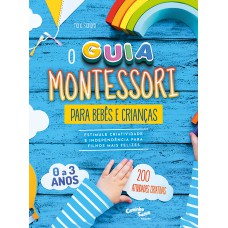 Montessori - O guia para bebês e crianças de 0 a 3 anos – Estimule criatividade e independência para filhos mais felizes