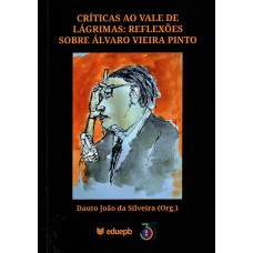 Criticas ao Vale de Lágrimas: Reflexões sobre Alvaro Vieira Pinto