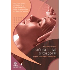 Fundamentos de estética facial e corporal para o profissional esteticista