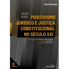 Positivismo Jurídico e Justiça Constitucional no Século XXI