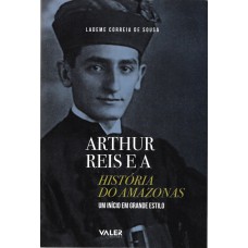 Arthur Reis e a História do Amazônas: Um Início em grande estilo