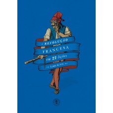 A Revolução Francesa em 22 Lições A Revolução Francesa em 22 Lições