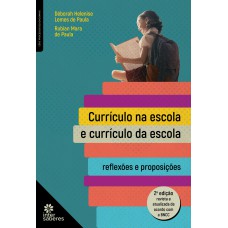 Currículo na escola e currículo da escola: