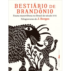 Bestiário de Brandônio - Fauna maravilhosa no Brasil do século XVII