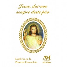 Jesus dai-nos sempre deste pão