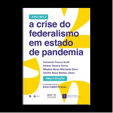 A crise do federalismo em estado de pandemia - Vol 2