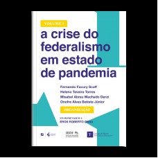 A crise do federalismo em estado de pandemia - Vol 1