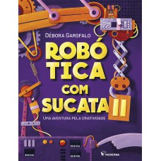 Robótica com sucata II: Uma aventura pela criatividade