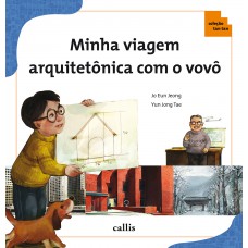 Minha Viagem Arquitetônica com o Vovô - Conceitos Matemáticos na Arquitetura - Coleção Tan Tan
