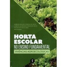 HORTA ESCOLAR NO ENSINO FUNDAMENTAL VIVÊNCIAS AGROECOLÒGICAS