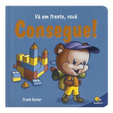 Construindo o caráter II: Vá EM FRENTE, você consegue!