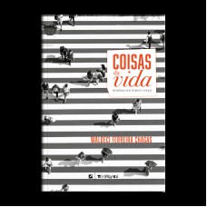 Coisas da vida: memórias de tempos vividos