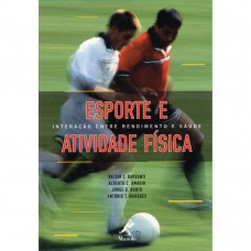 Esporte e atividade física - interação entre rendimento e saúde