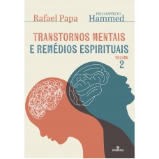 Transtornos Mentais e Remédios Espirituais - Volume 2