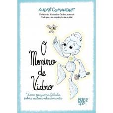 O MENINO DE VIDRO - UMA PEQUENA FÁBULA SOBRE AUTOCONHECIMENTO