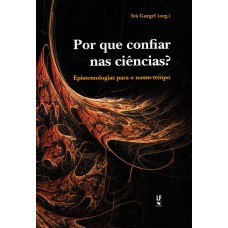 Por que confiar nas ciências?: Epistemologias para o nosso tempo