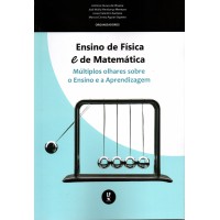 Ensino de Física e de Matemática: Múltiplos olhares sobre o Ensino e a Aprendizagem