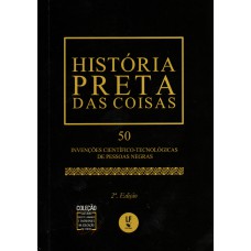 História preta das coisas: 50 Invenções científico-tecnológicas de pessoas negras - Edição de Bolso