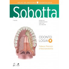 Sobotta Atlas de Anatomia - Odontologia | Cabeça, pescoço e neuroanatomia