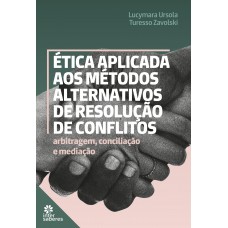 Ética aplicada aos métodos alternativos de resolução de conflitos: