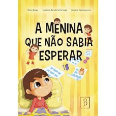 A Menina Que Não Sabia Esperar