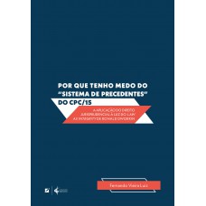 Por que tenho medo do “sistema de precedentes” do CPC/15: