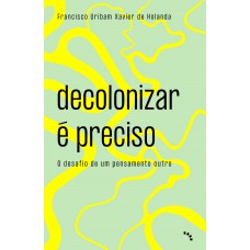 Decolonizar é preciso