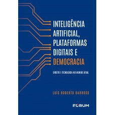 Inteligência artificial, plataformas digitais e democracia