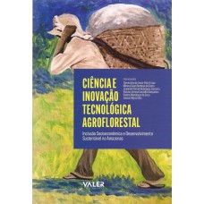 Ciência e inovação tecnológica agroflorestal