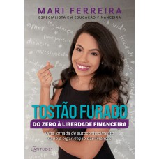 Tostão Furado - Do zero à liberdade financeira