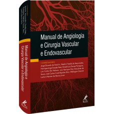 MANUAL DE ANGIOLOGIA E CIRURGIA VASCULAR E ENDOVASCULAR