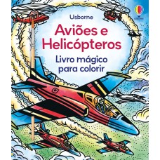 Aviões e helicópteros: livro mágico para colorir