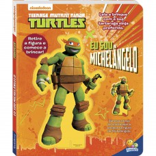 Eu sou...Michelangelo
