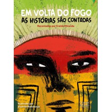 Em volta do fogo as histórias são contadas Em volta do fogo as histórias são contadas