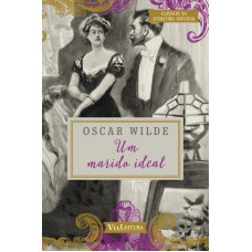Oscar Wilde - Um marido ideal Oscar Wilde - Um marido ideal