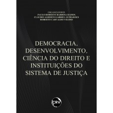 DEMOCRACIA, DESENVOLVIMENTO, CIÊNCIA DO DIREITO E INSTITUIÇÕES DO SISTEMA DE JUSTIÇA